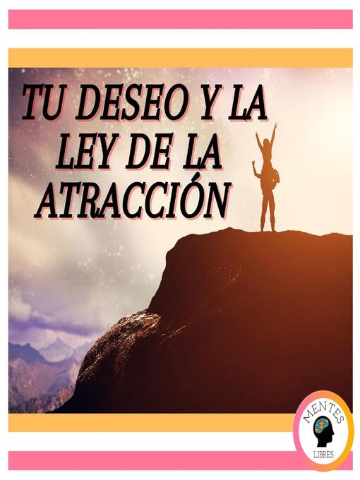 Title details for Tu deseo y la ley de la atracción by MENTES LIBRES - Available